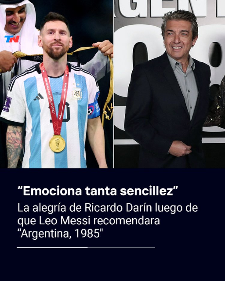 “Emociona tanta sencillez”: la reacción de Ricardo Darín al ver que Leo Messi recomendó “Argentina, 1985″